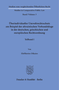 Überindividueller Umweltrechtsschutz am Beispiel der altruistischen Verbandsklage in der deutschen, griechischen und europäischen Rechtsordnung