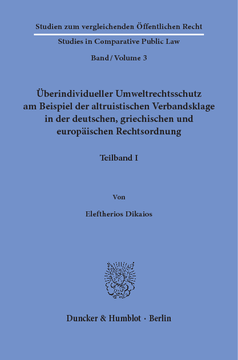 Überindividueller Umweltrechtsschutz am Beispiel der altruistischen Verbandsklage in der deutschen, griechischen und europäischen Rechtsordnung