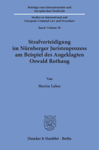 Strafverteidigung im Nürnberger Juristenprozess am Beispiel des Angeklagten Oswald Rothaug