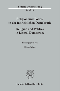Religion und Politik in der freiheitlichen Demokratie / Religion and Politics in Liberal Democracy Religion und Politik in der freiheitlichen Demokratie / Religion and Politics in Liberal Democracy