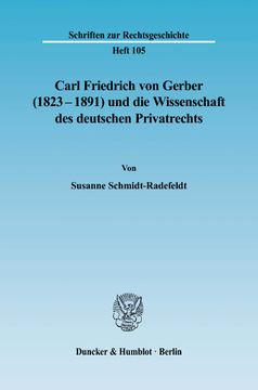Carl Friedrich von Gerber (1823–1891) und die Wissenschaft des deutschen Privatrechts