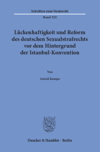 Lückenhaftigkeit und Reform des deutschen Sexualstrafrechts vor dem Hintergrund der Istanbul-Konvention