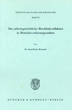 Das arbeitsgerichtliche Beschlußverfahren in Betriebsverfassungssachen Das arbeitsgerichtliche Beschlußverfahren in Betriebsverfassungssachen