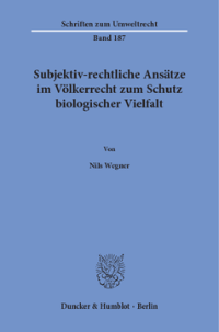 Subjektiv-rechtliche Ansätze im Völkerrecht zum Schutz biologischer Vielfalt