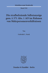 Die strafbefreiende Selbstanzeige gem. § 371 Abs. 1 AO im Rahmen von Mehrpersonenverhältnissen