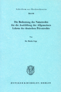 Die Bedeutung des Naturrechts für die Ausbildung der Allgemeinen Lehren des deutschen Privatrechts