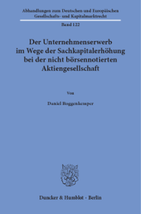 Der Unternehmenserwerb im Wege der Sachkapitalerhöhung bei der nicht börsennotierten Aktiengesellschaft
