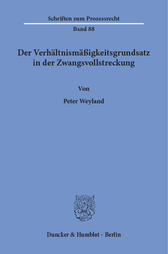 Der Verhältnismäßigkeitsgrundsatz in der Zwangsvollstreckung Der Verhältnismäßigkeitsgrundsatz in der Zwangsvollstreckung