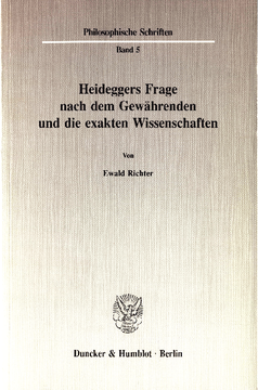 Heideggers Frage nach dem Gewährenden und die exakten Wissenschaften Heideggers Frage nach dem Gewährenden und die exakten Wissenschaften