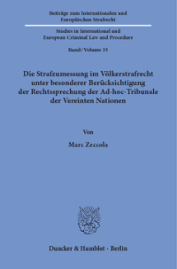 Die Strafzumessung im Völkerstrafrecht unter besonderer Berücksichtigung der Rechtssprechung der Ad-hoc-Tribunale der Vereinten Nationen