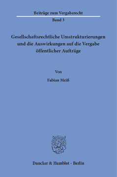Gesellschaftsrechtliche Umstrukturierungen und die Auswirkungen auf die Vergabe öffentlicher Aufträge Gesellschaftsrechtliche Umstrukturierungen und die Auswirkungen auf die Vergabe öffentlicher Aufträge
