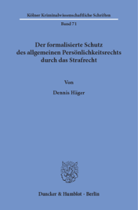 Der formalisierte Schutz des allgemeinen Persönlichkeitsrechts durch das Strafrecht