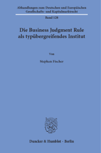 Die Business Judgment Rule als typübergreifendes Institut