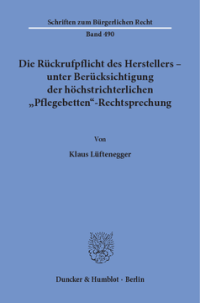 Die Rückrufpflicht des Herstellers – unter Berücksichtigung der höchstrichterlichen »Pflegebetten«-Rechtsprechung