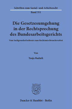 Die Gesetzesumgehung in der Rechtsprechung des Bundesarbeitsgerichts Die Gesetzesumgehung in der Rechtsprechung des Bundesarbeitsgerichts