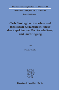 Cash Pooling im deutschen und türkischen Konzernrecht unter den Aspekten von Kapitalerhaltung und -aufbringung