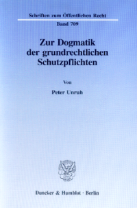 Zur Dogmatik der grundrechtlichen Schutzpflichten