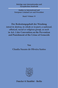 Der Bedeutungsgehalt der Wendung ›intent to destroy, in whole or in part, a national, ethnical, racial or religious group, as such‹ in Art. 2 der Convention on the Prevention and Punishment of the Crime of Genocide