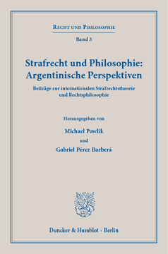 Strafrecht und Philosophie: Argentinische Perspektiven Strafrecht und Philosophie: Argentinische Perspektiven