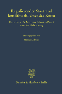 Regulierender Staat und konfliktschlichtendes Recht