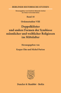 Doppelklöster und andere Formen der Symbiose männlicher und weiblicher Religiosen im Mittelalter