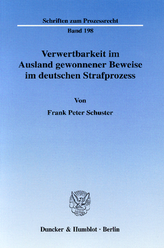 Verwertbarkeit im Ausland gewonnener Beweise im deutschen Strafprozess Verwertbarkeit im Ausland gewonnener Beweise im deutschen Strafprozess