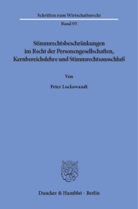 Stimmrechtsbeschränkungen im Recht der Personengesellschaften, Kernbereichslehre und Stimmrechtsausschluß