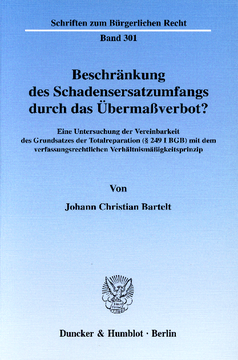 Beschränkung des Schadensersatzumfangs durch das Übermaßverbot? Beschränkung des Schadensersatzumfangs durch das Übermaßverbot?