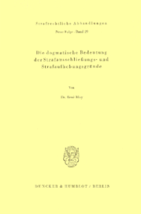 Die dogmatische Bedeutung der Strafausschließungs- und Strafaufhebungsgründe
