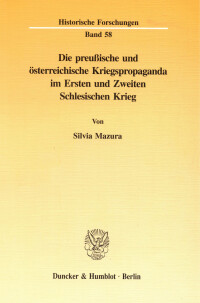 Die preußische und österreichische Kriegspropaganda im Ersten und Zweiten Schlesischen Krieg