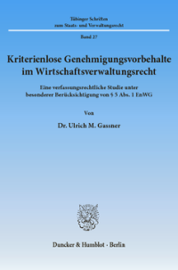 Kriterienlose Genehmigungsvorbehalte im Wirtschaftsverwaltungsrecht