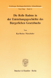 Die Rolle Badens in der Entstehungsgeschichte des Bürgerlichen Gesetzbuchs