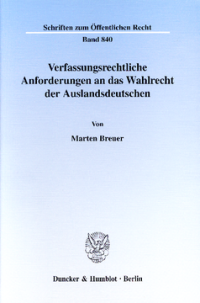 Verfassungsrechtliche Anforderungen an das Wahlrecht der Auslandsdeutschen