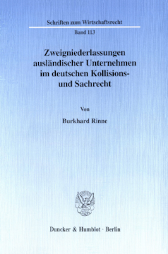 Zweigniederlassungen ausländischer Unternehmen im deutschen Kollisions- und Sachrecht Zweigniederlassungen ausländischer Unternehmen im deutschen Kollisions- und Sachrecht