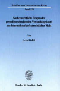 Sachenrechtliche Fragen des grenzüberschreitenden Versendungskaufs aus international-privatrechtlicher Sicht