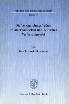 Die Versammlungsfreiheit im amerikanischen und deutschen Verfassungsrecht