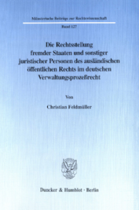 Die Rechtsstellung fremder Staaten und sonstiger juristischer Personen des ausländischen öffentlichen Rechts im deutschen Verwaltungsprozeßrecht