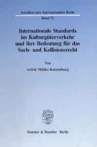 Internationale Standards im Kulturgüterverkehr und ihre Bedeutung für das Sach- und Kollisionsrecht