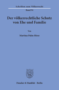 Der völkerrechtliche Schutz von Ehe und Familie