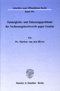 Zulässigkeits- und Zulassungsprobleme der Verfassungsbeschwerde gegen Gesetze