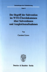 Der Begriff der Subvention im WTO-Übereinkommen über Subventionen und Ausgleichsmaßnahmen