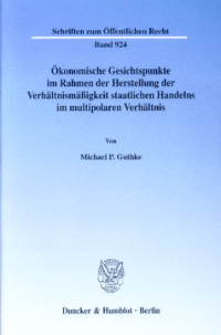 Ökonomische Gesichtspunkte im Rahmen der Herstellung der Verhältnismäßigkeit staatlichen Handelns im multipolaren Verhältnis