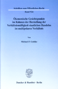 Ökonomische Gesichtspunkte im Rahmen der Herstellung der Verhältnismäßigkeit staatlichen Handelns im multipolaren Verhältnis Ökonomische Gesichtspunkte im Rahmen der Herstellung der Verhältnismäßigkeit staatlichen Handelns im multipolaren Verhältnis