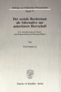 Der soziale Rechtsstaat als Alternative zur autoritären Herrschaft