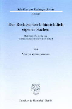 Der Rechtserwerb hinsichtlich eigener Sachen Der Rechtserwerb hinsichtlich eigener Sachen