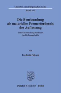Die Beurkundung als materielles Formerfordernis der Auflassung