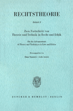 Zum Fortschritt von Theorie und Technik in Recht und Ethik / On the Advancement of Theory and Technique in Law and Ethics