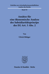 Ansätze für eine ökonomische Analyse des Subsidiaritätsprinzips des EG Art. 5 Abs. 2