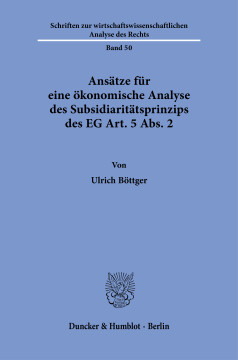 Ansätze für eine ökonomische Analyse des Subsidiaritätsprinzips des EG Art. 5 Abs. 2 Ansätze für eine ökonomische Analyse des Subsidiaritätsprinzips des EG Art. 5 Abs. 2