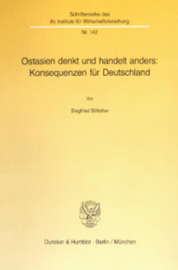 Ostasien denkt und handelt anders: Konsequenzen für Deutschland